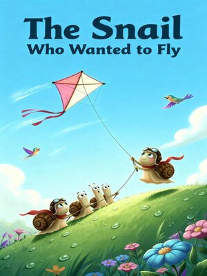 cover image of The Snail Who Wanted to Fly